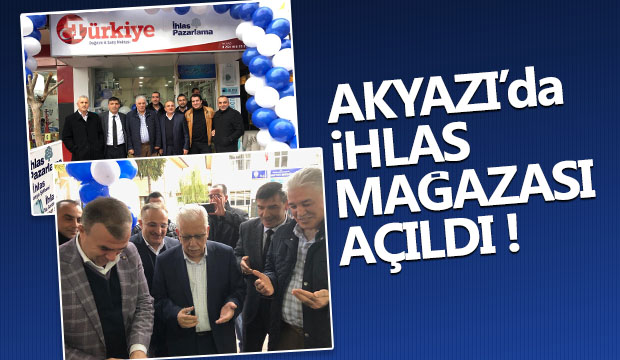 Akyazı'da İhlas Mağazası Açıldı