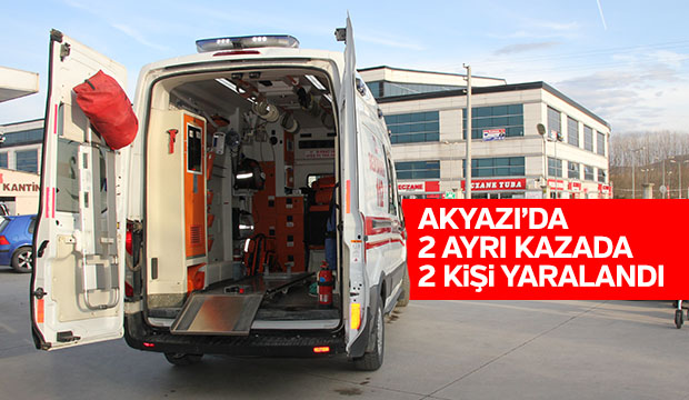 Akyazı'da iki ayrı kazada 2 kişi yaralandı
