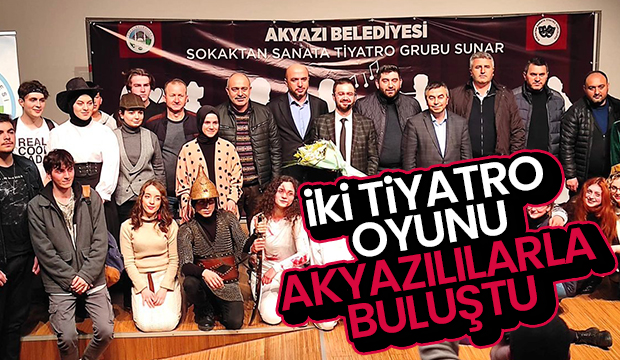 Akyazı’da iki farklı tiyatro oyunu sergilendi