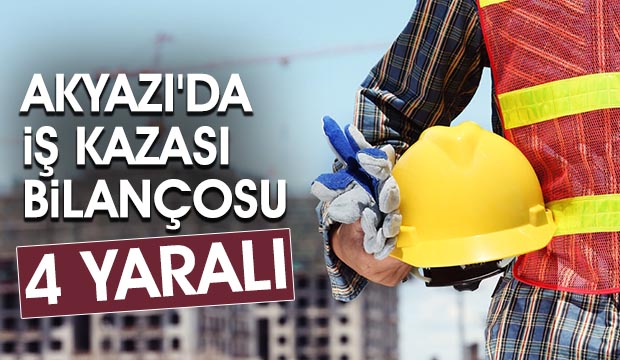 Akyazı'da iş kazalarının bilançosu