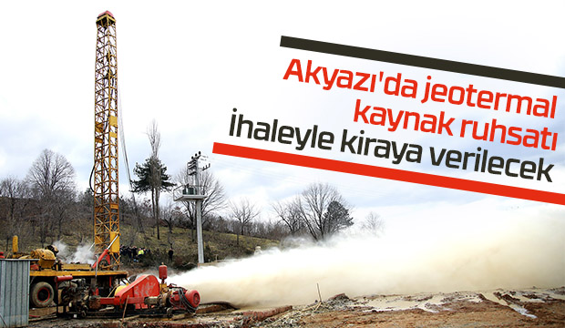 Akyazıda jeotermal kaynak ruhsatı kiraya verilecek