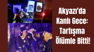 Akyazı’da Kavga Kanlı Bitti: 1 Kişi Hayatını Kaybetti