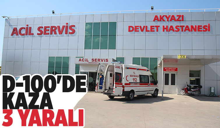 Akyazıda kaza 3 yaralı