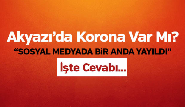 Akyazıda Korona Var mı