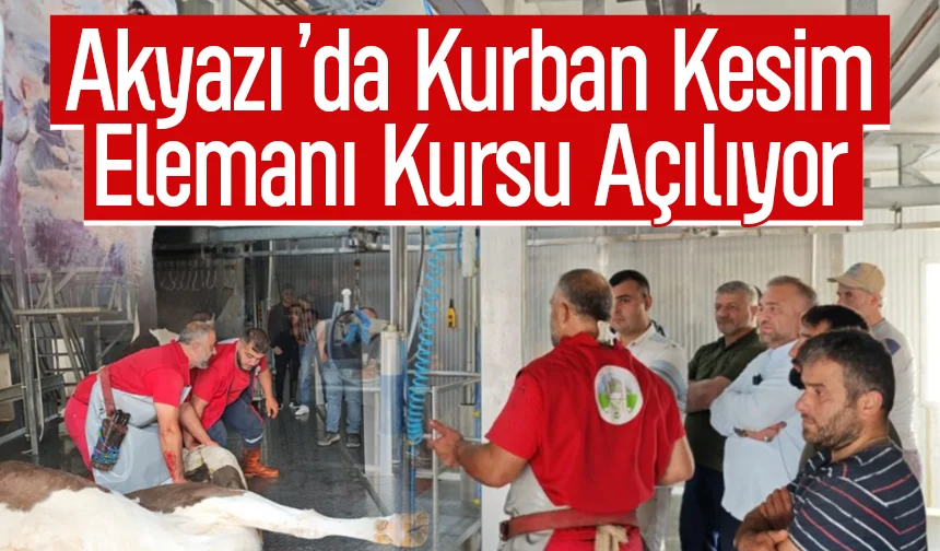 Akyazı’da Kurban Kesim Elemanı kursu açılıyor; Detaylar açıklandı