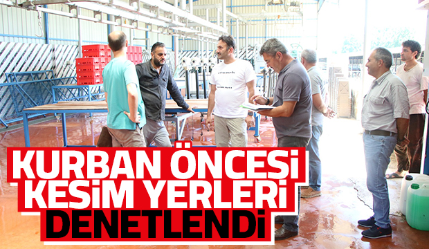 Akyazı’da kurban kesim yerleri denetlendi