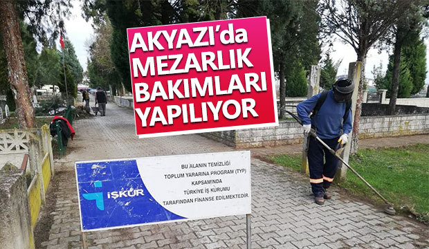 Akyazıda mezarlık bakımları yapılıyor