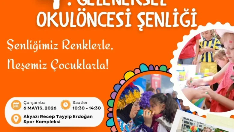 Akyazı’da minikler şenlikte buluşuyor