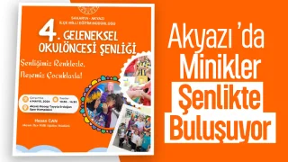 Akyazı’da minikler şenlikte buluşuyor.