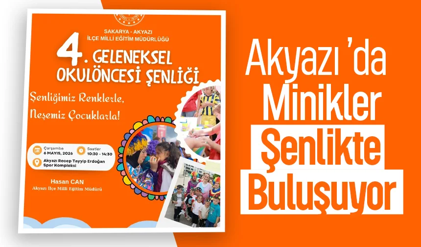 Akyazı’da minikler şenlikte buluşuyor