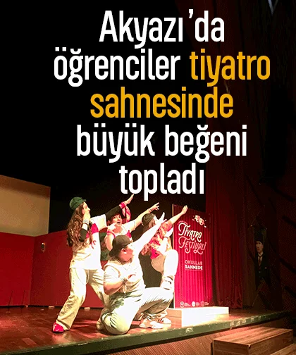 Akyazı’da öğrenciler tiyatro sahnesinde büyük beğeni topladı