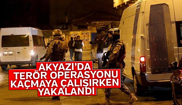 Akyazı'da terör operasyonu