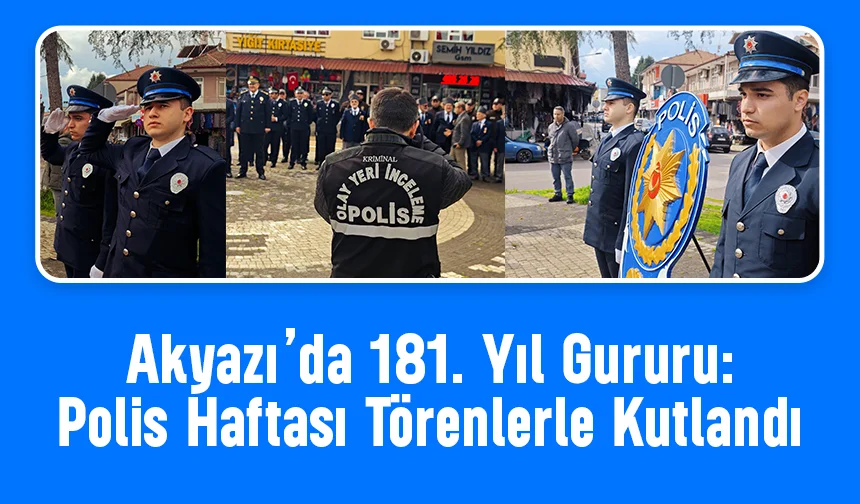 Akyazı’da Türk Polis Teşkilatı’nın 181. Yılı kutlandı