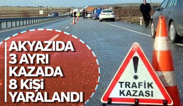 Akyazıda  Üç ayrı kazada 8 kişi yaralandı