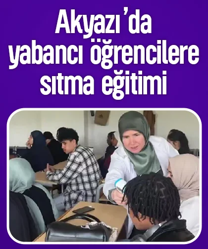 Akyazı’da yabancı öğrencilere sıtma eğitimi
