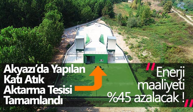 Akyazıda yapılan Katı Atık Aktarma Tesisi tamamlandı