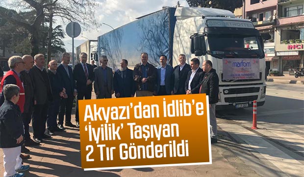 Akyazıdan İdlibe  2 Tır Gönderildi