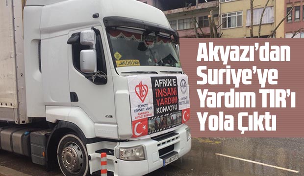 Akyazıdan Suriyeye Yardım TIRı Yola Çıktı