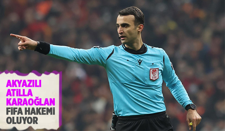 Akyazılı Atilla Karaoğlan Fifa hakemi oluyor