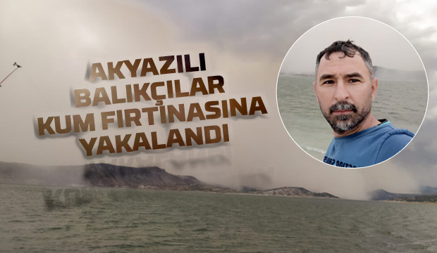 Akyazılı balıkçılar büyük korku yaşadı