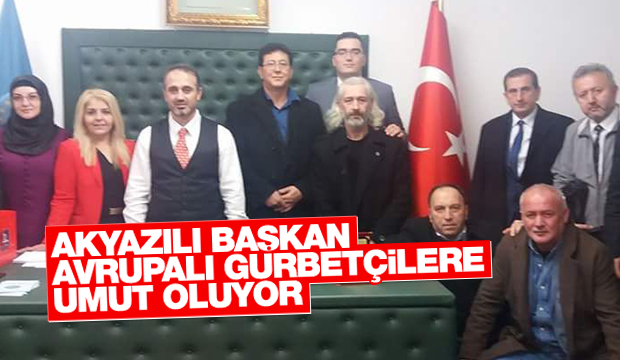 AKYAZILI BAŞKAN GURBETÇİLERİN UMUDU OLDU