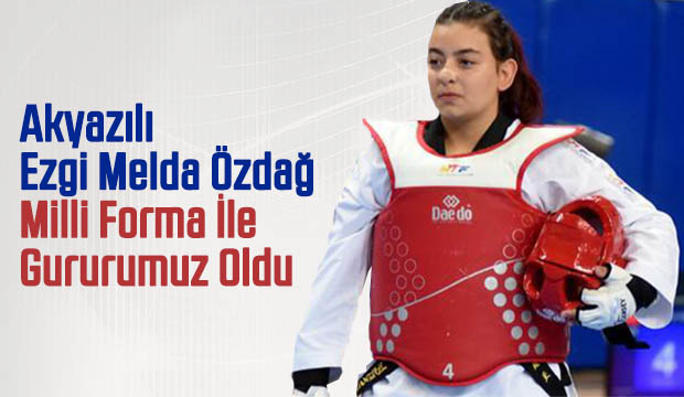 Akyazılı Ezgi Melda Özdağ Milli Forma İle Gururumuz Oldu