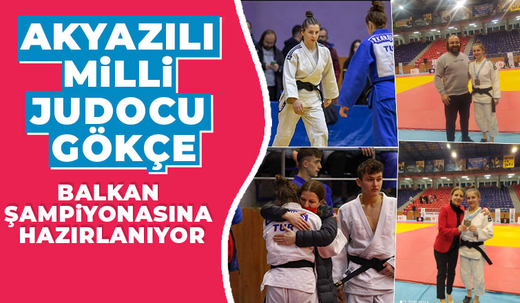 Akyazılı Gökçe'nin hedefi Balkanlarda kürsüye çıkmak