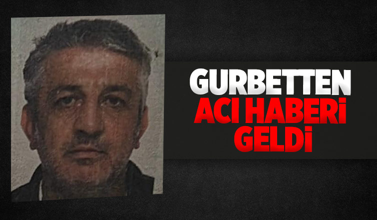 Akyazılı gurbetçi amansız hastalığa yenik düştü