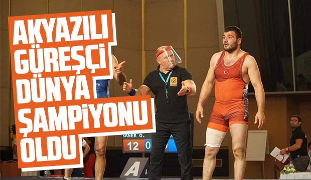 Akyazılı güreşçi Dünya Şampiyonu oldu