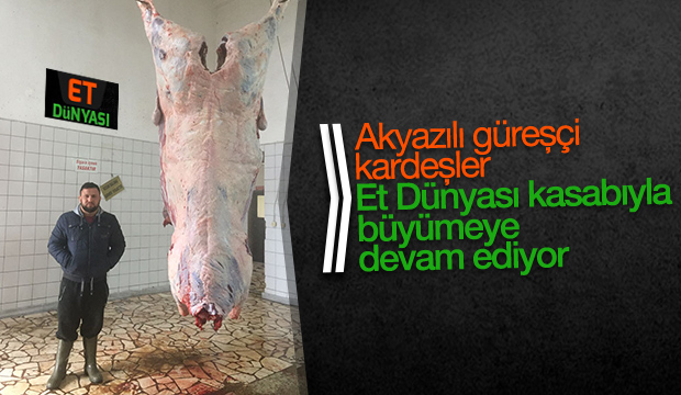 Akyazılı güreşçi kardeşler Et dünyası Kasabıyla büyümeye devam ediyor