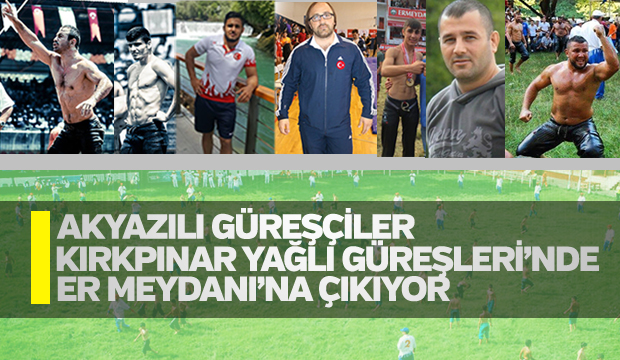 Akyazılı Güreşçiler Tarihi Kırkpınar Yağlı Güreşleri'nde Boy Gösterecek