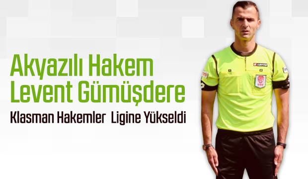 Akyazılı Hakem Klasman Hakemler Ligine Yükseldi