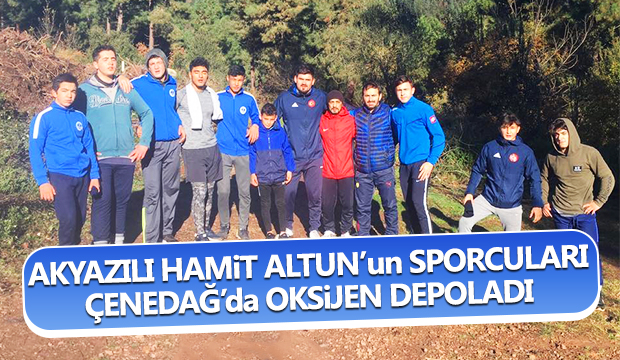 Akyazılı Hamit Altunun Sporcuları Çenedağda oksijen depoladı