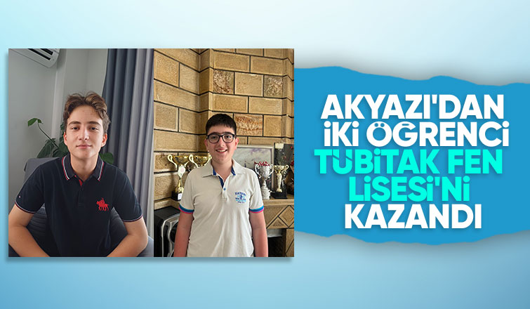 Akyazılı iki öğrenci TÜBİTAK Fen Lisesi'nde