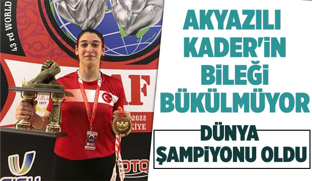Akyazılı Kader dünya şampiyonu oldu