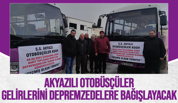 Akyazılı otobüsçülerden depremzedelere yardım