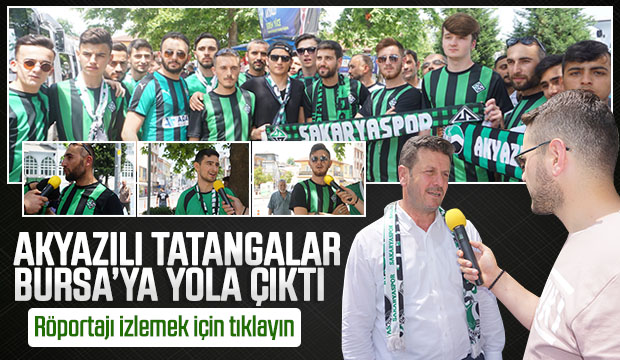 Akyazılı Tatangalar Bursaya Doğru Yola Çıktı