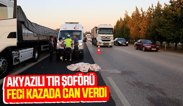 Akyazılı tır şoförü feci kazada can verdi