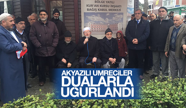 AKYAZILI UMRECİLER DUALARLA UĞURLANDI