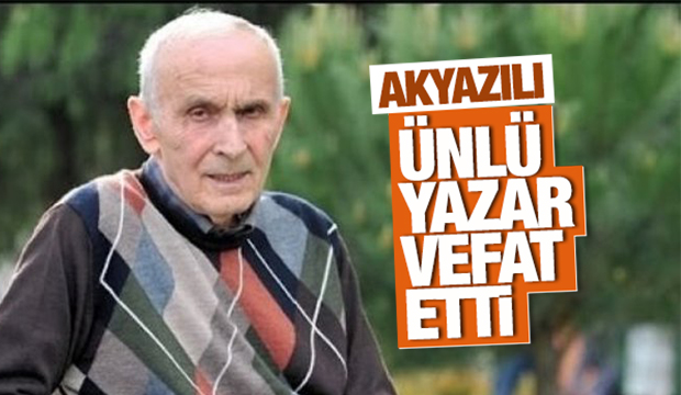 Akyazılı Ünlü Yazar Mehmet Niyazi Özdemir vefat etti
