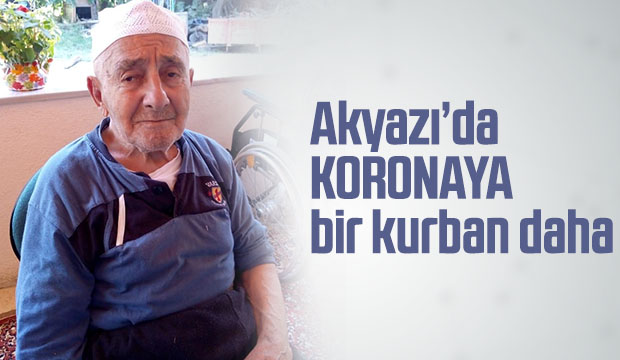 Akyazılı Zülküf dede koronaya yenik düştü