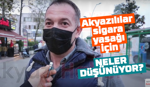 Akyazılılar sigara yasağı için ne düşünüyor