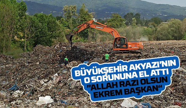 Akyazılıyı isyan ettiren çöp soruna Büyükşehir el attı