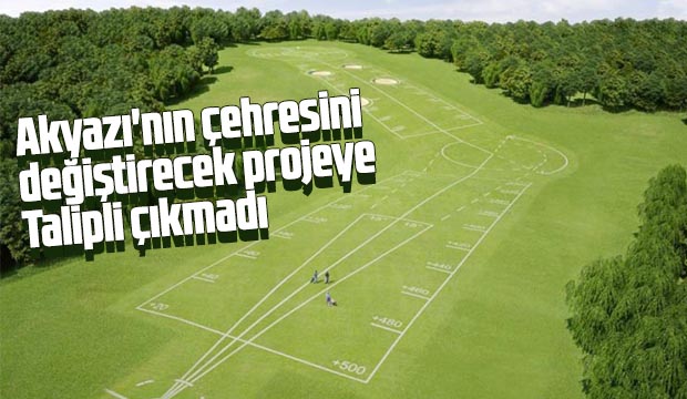 Akyazının çehresini değiştirecek projeye Talipli çıkmadı