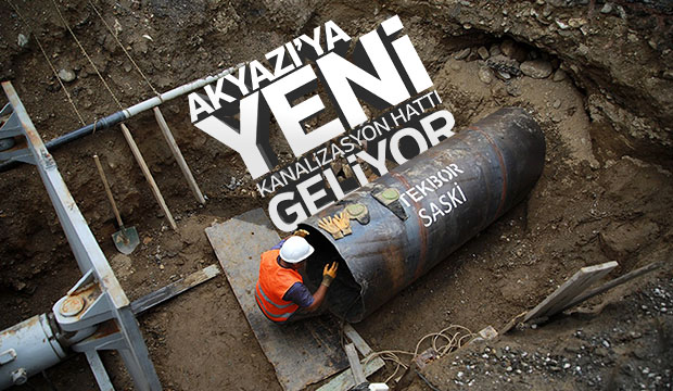 Akyazı'ya Yeni Kanalizasyon Hattı Geliyor
