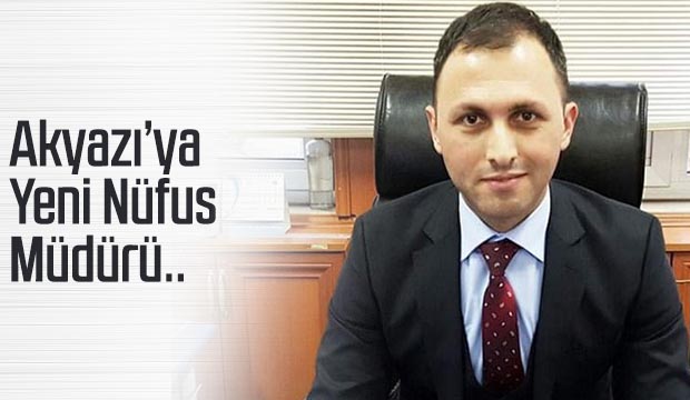Akyazıya yeni nüfus müdürü