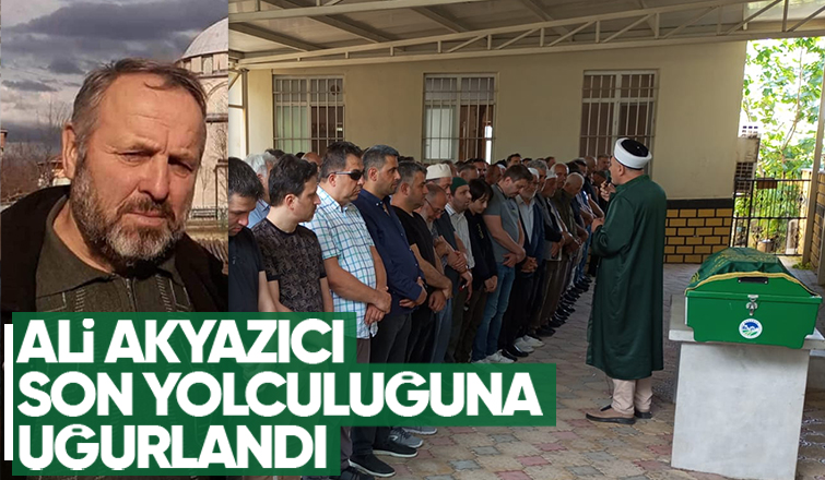 Ali Akyazıcı Defnedildi