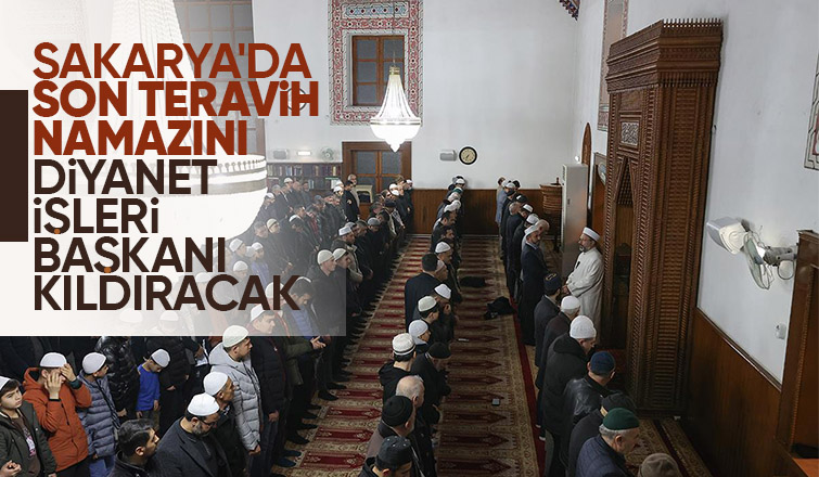 Ali Erbaş Sakarya'da son teravih namazını kıldıracak