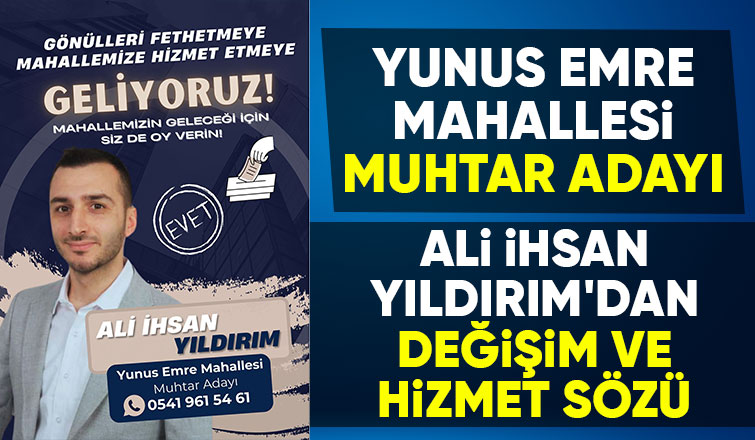 Ali İhsan Yıldırım Yunus Emre Mahallesi muhtar adayı oldu