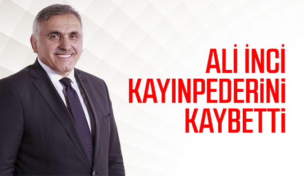 Ali İnci Kayınpederini Kaybetti
